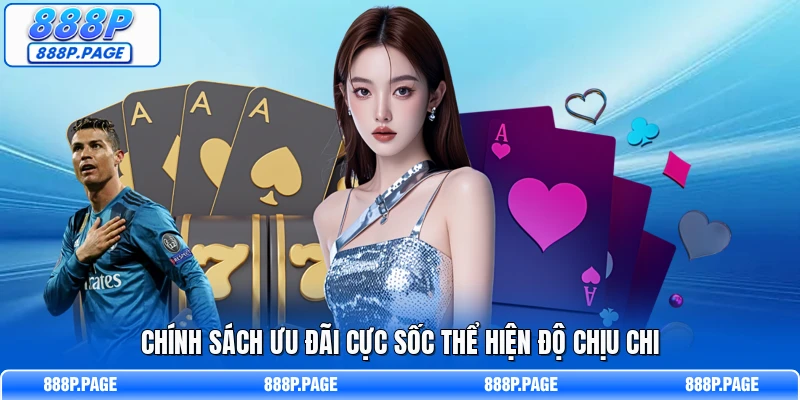 Chính sách ưu đãi cực sốc thể hiện độ chịu chi